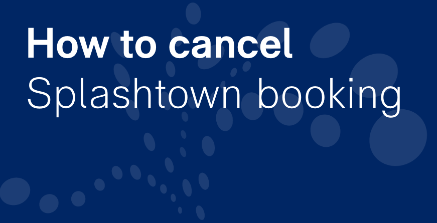 Blue background with words 'How to cancel Splashtown booking'